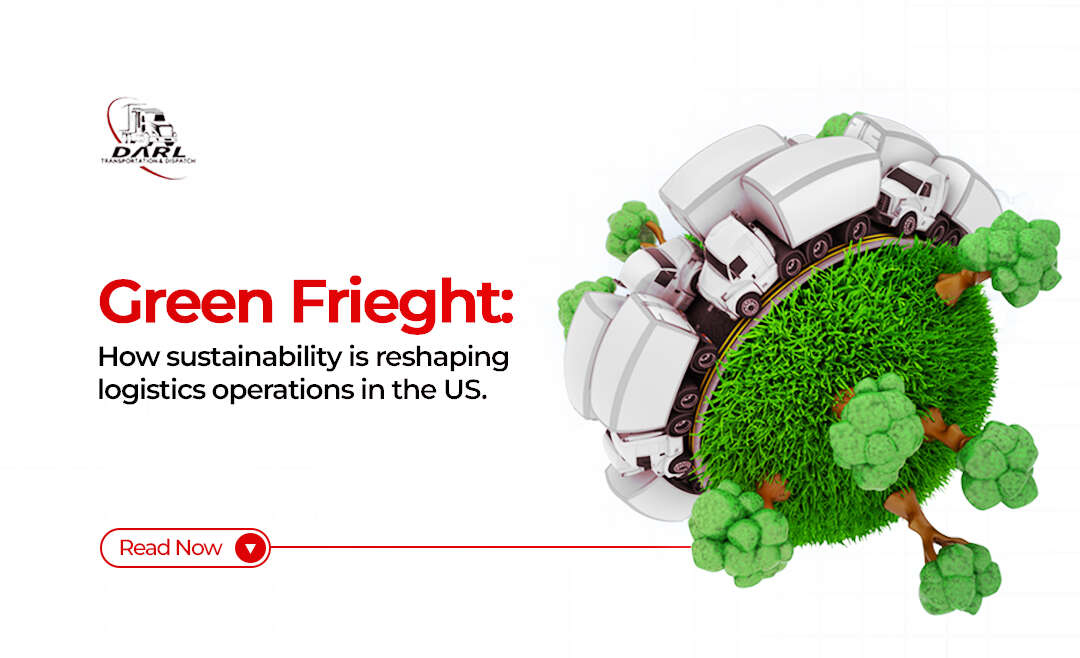 Green Freight in the US: How Sustainability Is Reshaping Logistics Operations