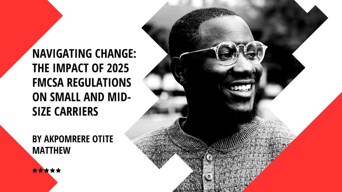 Navigating Change: The Impact of 2025 FMCSA Regulations on Small and Mid-Size Carriers