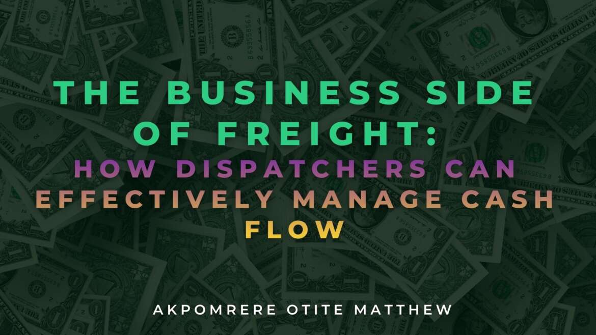 The Business Side of Freight: How Dispatchers Can Effectively Manage Cash Flow