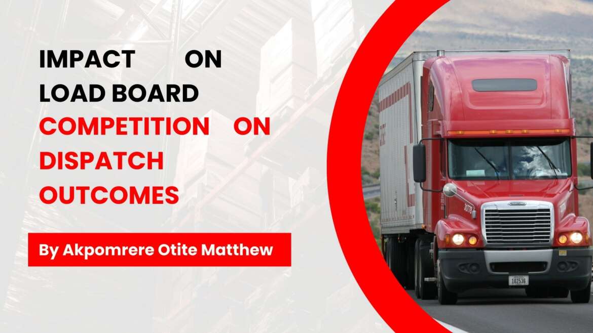 The Impact of Load Board Competition on Dispatch Outcomes in the Logistics Industry