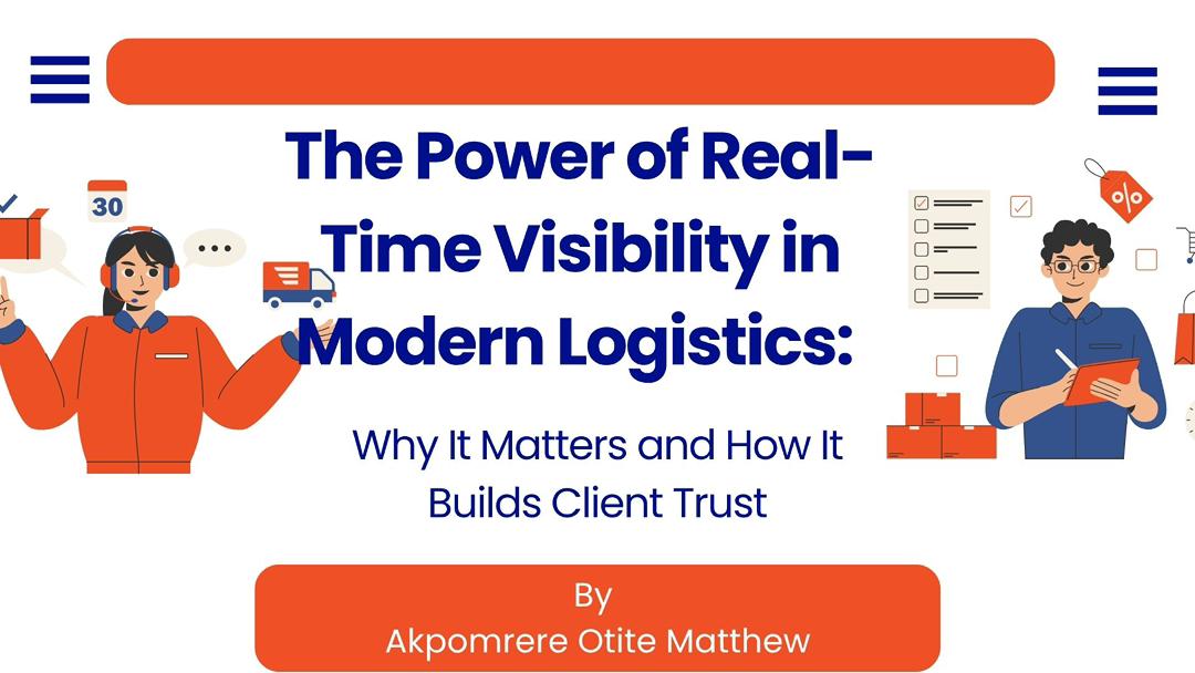 The Power of Real-Time Visibility in Modern Logistics: Why It Matters and How It Builds Client Trust