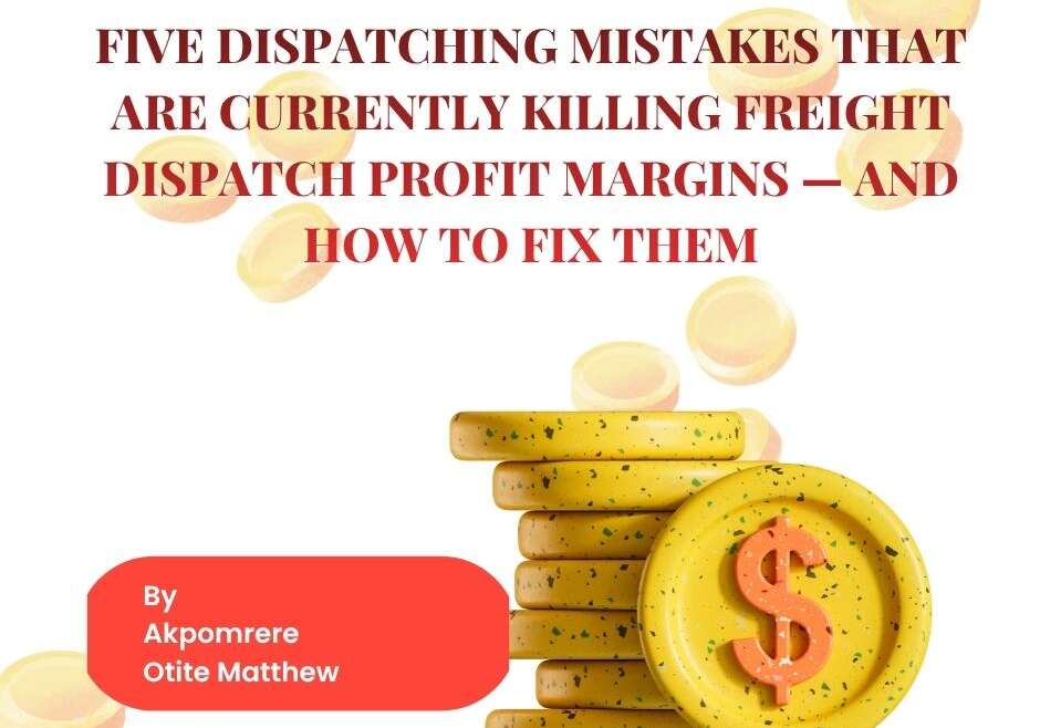 Five Dispatching Mistakes That Are Currently Killing Freight Dispatch Profit Margins — And How to Fix Them