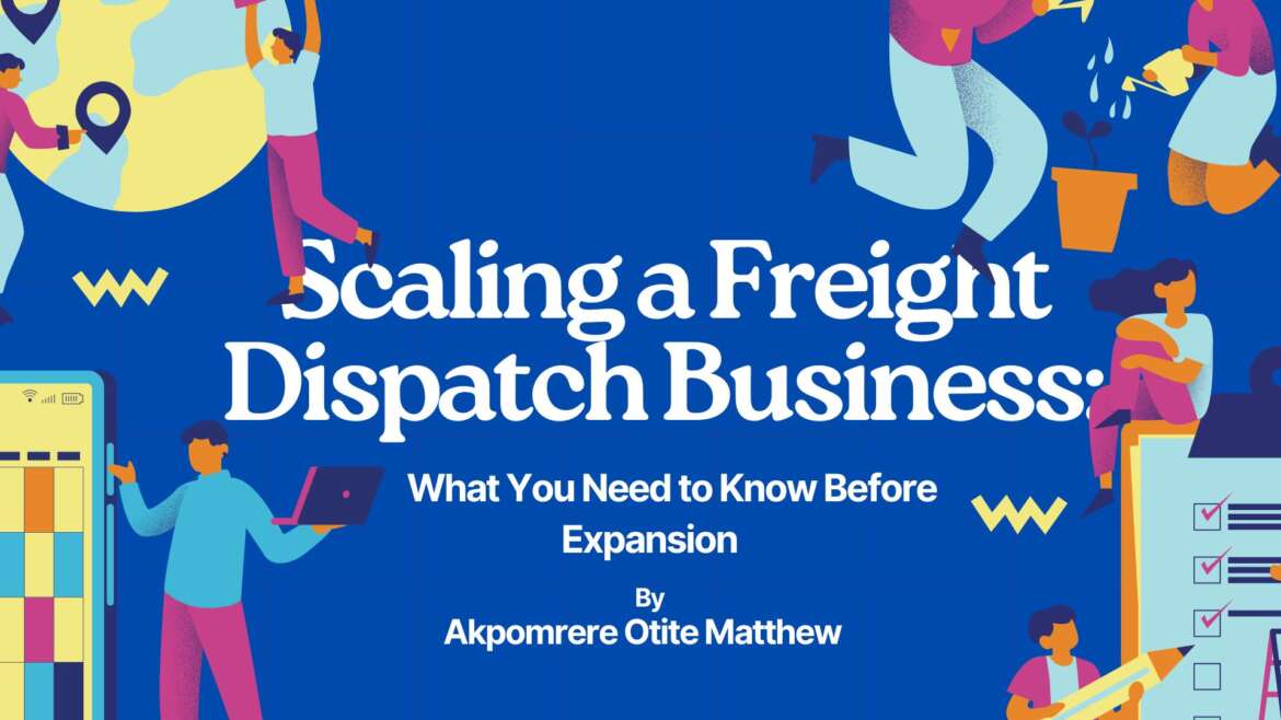Scaling a Freight Dispatch Business: What You Need to Know Before Expansion
