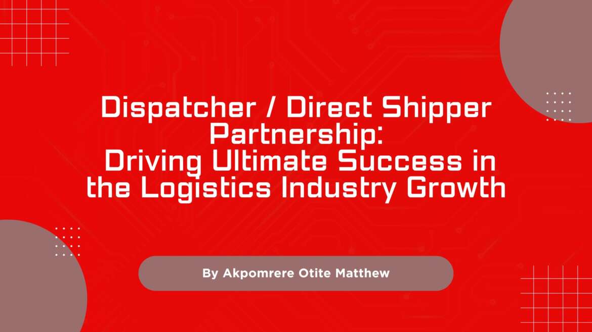 Dispatcher / Direct Shipper Partnership: Driving Sustainable Growth in the Logistics Industry