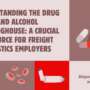 Understanding the Drug and Alcohol Clearinghouse: A Crucial Resource for Freight Logistics Employers