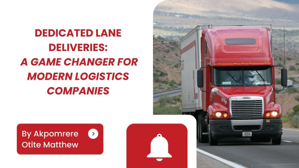 Dedicated Lane Deliveries: A Game Changer for Modern Logistics Companies