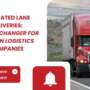 Dedicated Lane Deliveries: A Game Changer for Modern Logistics Companies