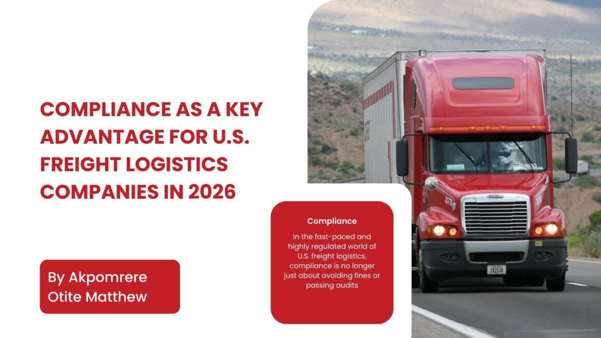 Compliance as a Key Competitive Advantage for U.S. Freight Logistics Companies in 2026