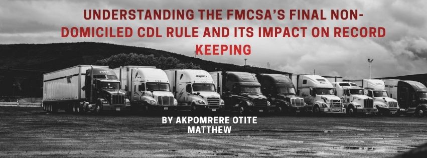 Understanding the FMCSA’s Final Non-Domiciled CDL Rule and Its Impact on Record Keeping