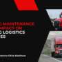Trucking Maintenance and Its Impact on Trucking Logistics Companies