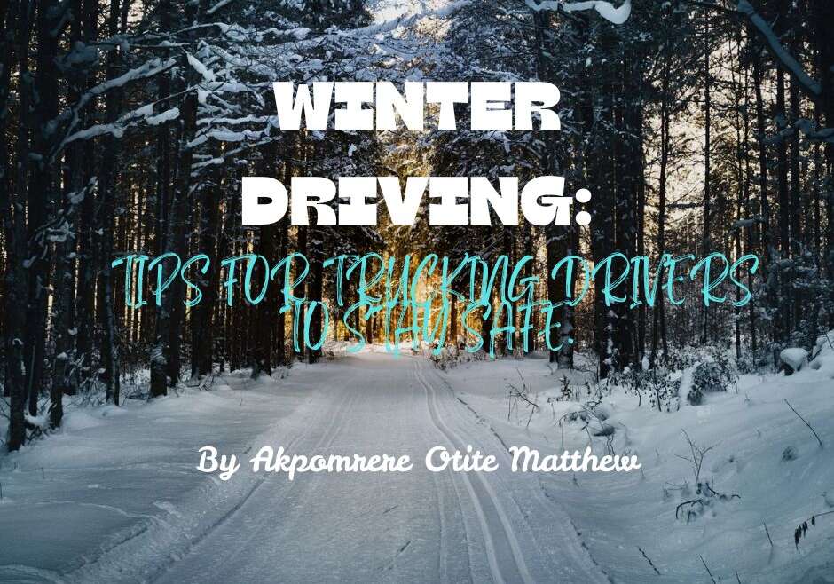 Winter Driving: Tips for Trucking Drivers to Stay Safe