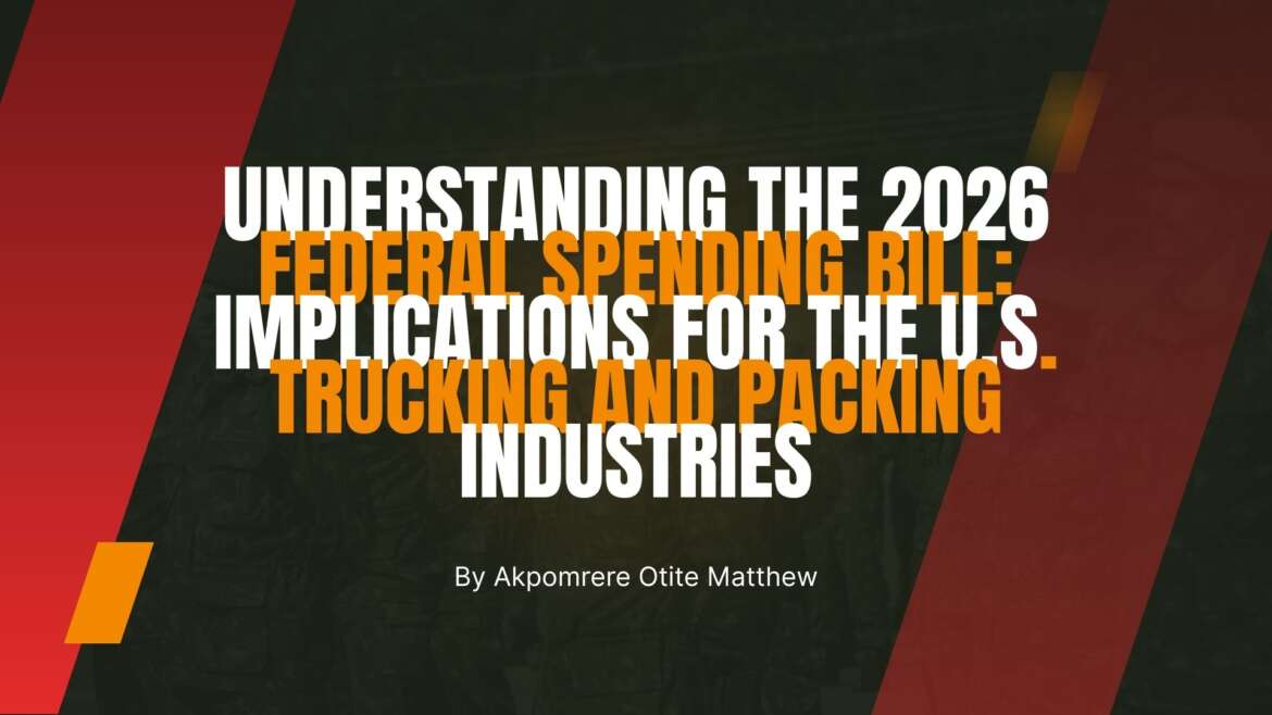 Understanding the 2026 Federal Spending Bill: Implications for the U.S. Trucking and Packing Industries