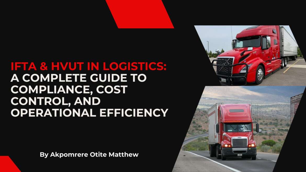 IFTA & HVUT in Logistics: A Complete Guide to Compliance, Cost Control, and Operational Efficiency